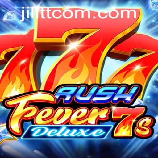 Explore the Thrills of RushFever7sDeluxe at JiLiTT.COM