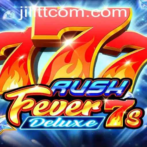 Explore the Thrills of RushFever7sDeluxe at JiLiTT.COM